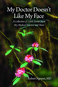 Title: My Doctor Doesn't Like My Face, Author: Robert Nguyen