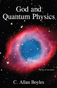 Title: God and Quantum Physics, Author: C. Allan Boyles