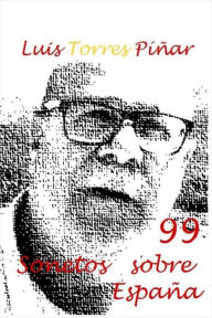 Title: 99 Sonetos sobre Espana, Author: Luis Torres Pinar