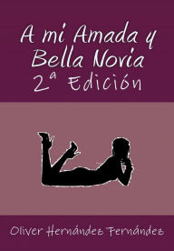 Title: A mi Amada y Bella Novia, Author: Oliver Hernandez Fernandez