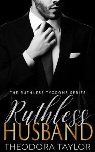 Title: Ruthless Husband: (Ruthlessly Obsessed Duet, Book 1) 50 Loving States, New York Pt. 1, Author: Theodora Taylor