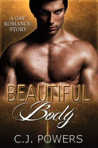 Title: Beautiful Body (A Gay Romance Story), Author: C.J. Powers