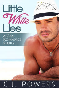 Title: Little White Lies (A Gay Romance Story), Author: C. J. Powers