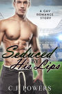 Seduced By His Lips (A Gay Romance Story)