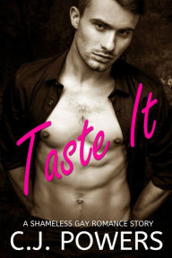 Title: Taste It (A Gay Romance Story), Author: C. J. Powers