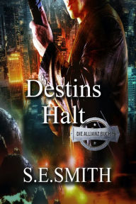 Title: Destins Halt, Author: S. E. Smith