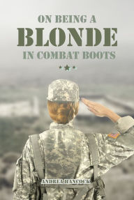 Title: On Being A Blonde in Combat Boots, Author: Andrea Hancock