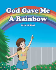 Title: God Gave Me A Rainbow, Author: W. N. K. Rad