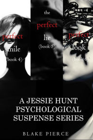 Title: Jessie Hunt Psychological Suspense Bundle: The Perfect Smile (#4), The Perfect Lie (#5) and The Perfect Look (#6), Author: Blake Pierce