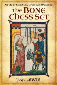 Title: The Bone Chess Set: An Ela of Salisbury Medieval Mystery, Author: J. G. Lewis