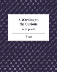 Title: A Warning to the Curious (Publix Press), Author: M. R. James