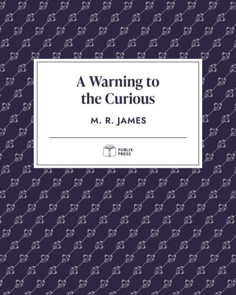 A Warning to the Curious (Publix Press)