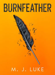 Title: Burnfeather, Author: M. J. Luke