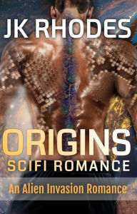 Title: Origins SciFi Romance, Author: Jk Rhodes