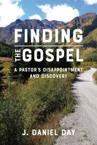 Title: Finding the Gospel, Author: J. Daniel Day