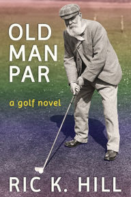 Title: Old Man Par, Author: Ric K. Hill