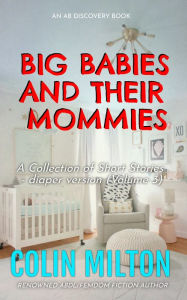 Title: Big Babies And Their Mommies (Vol 3), Author: Colin Milton