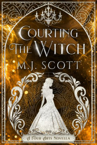 Title: Courting The Witch, Author: M. J. Scott