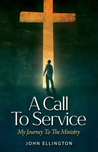 Title: A Call to Service, Author: John Ellington