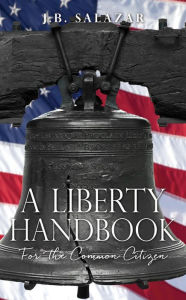Title: A Liberty Handbook, Author: J.B. Salazar
