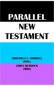 Title: PARALLEL NEW TESTAMENT: ADOLPHUS S. WORRELL (WRL) & JAMES MURDOCK (MRD), Author: A. S. Worrell
