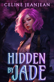 Title: Hidden by Jade: Asian Urban Fantasy, Author: Celine Jeanjean