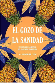 Title: El Gozo de la Sanidad: Encontrando La Libertad, Del Trastorno Alimentario, Author: Boris Cardenas Caetano