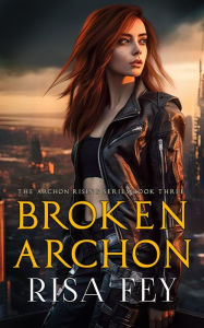 Title: BROKEN ARCHON, Author: Risa Fey