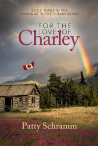 Title: For the Love of Charley, Author: Patty Schramm