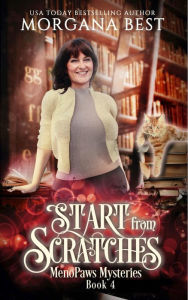 Title: Start from Scratches: Paranormal Cozy Mystery, Author: Morgana Best