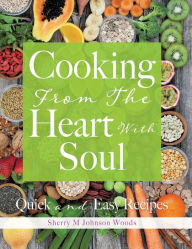 Title: Cooking From The Heart With Soul, Author: Sherry M Johnson Woods