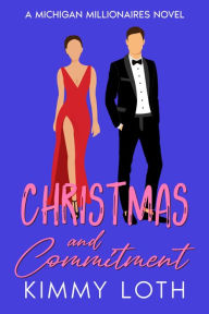 Title: Christmas and Commitment: A Holiday Vacation Romance, Author: Kimmy Loth