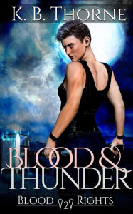 Title: Blood & Thunder, Author: K. B. Thorne