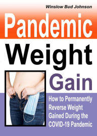 Title: Pandemic Weight Gain, Author: Winslow Bud Johnson