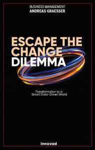 Title: Escape the Change Dilemma, Author: Andreas Graesser