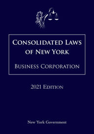 Title: Consolidated Laws of New York Business Corporation 2021 Edition, Author: Jason Lee