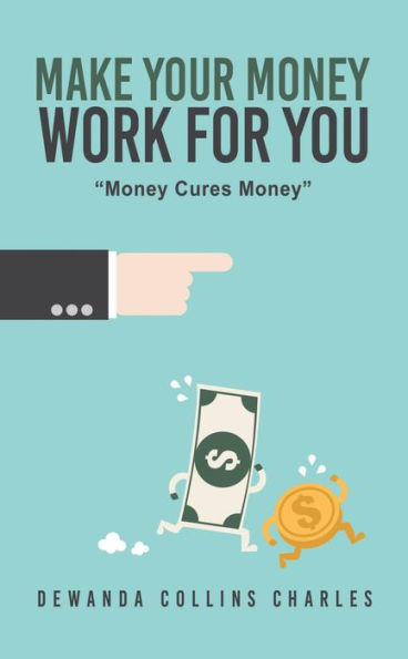 Make Your Money Work for You: 