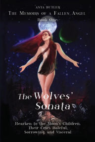 Title: The Memoirs of a Fallen Angel: The Wolves' Sonata, Author: Anya Butler