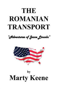 Title: The Romanian Transport: Adventures of Jessie Lincoln, Author: Marty Keene