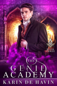 Title: The Genie Academy Book Three: A Young Adult Historical Fantasy, Author: Karin De Havin