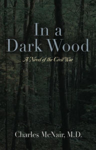 Title: In a Dark Wood, Author: Charles Mcnair Md