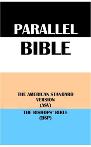 Title: PARALLEL BIBLE: THE AMERICAN STANDARD VERSION (ASV) & THE BISHOPS' BIBLE (BSP), Author: Translation Committees