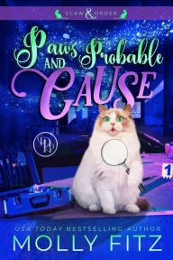 Title: Paws & Probable Cause: A Hilarious Mystery Starring a Shifter Stuck in Cat Form, Author: Molly Fitz