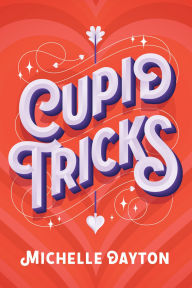 Title: Cupid Tricks, Author: Michelle Dayton