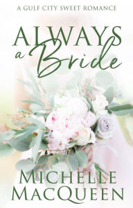 Title: Always a Bride, Author: Michelle Macqueen