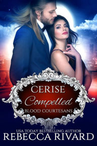 Title: Compelled: Cerise, Author: Rebecca Rivard