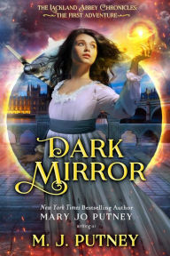 Title: Dark Mirror: The Lackland Abbey Chronicles: The First Adventure, Author: M. J. Putney