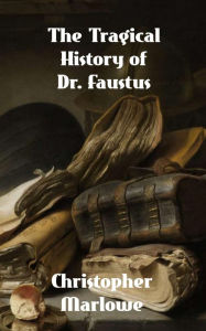 Title: The Tragical History of Doctor Faustus, Author: Christopher Marlowe