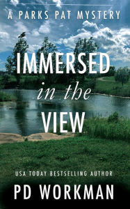 Title: Immersed in the View: A quick-read police procedural set in picturesque Canada, Author: P. D. Workman