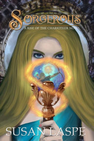 Title: Sorcerous: A Medieval Tale of Myth and Sorcery, Author: Susan Laspe